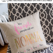 My favorite people call me nonna pillow made with cricut maker