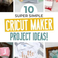 10 Super Simple Cricut Maker Projects That Are Perfect For Beginners